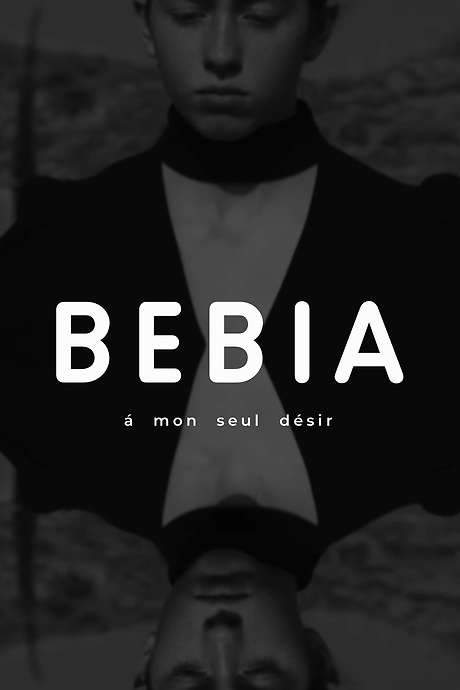 Bebia, à mon seul désir
